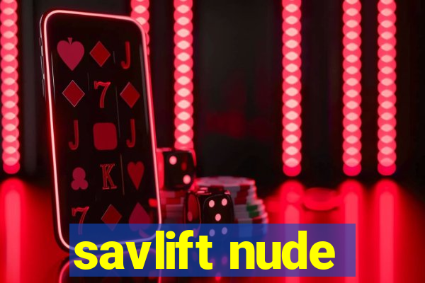 savlift nude